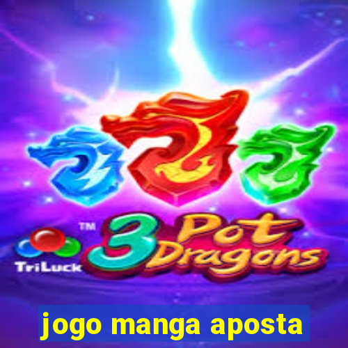 jogo manga aposta